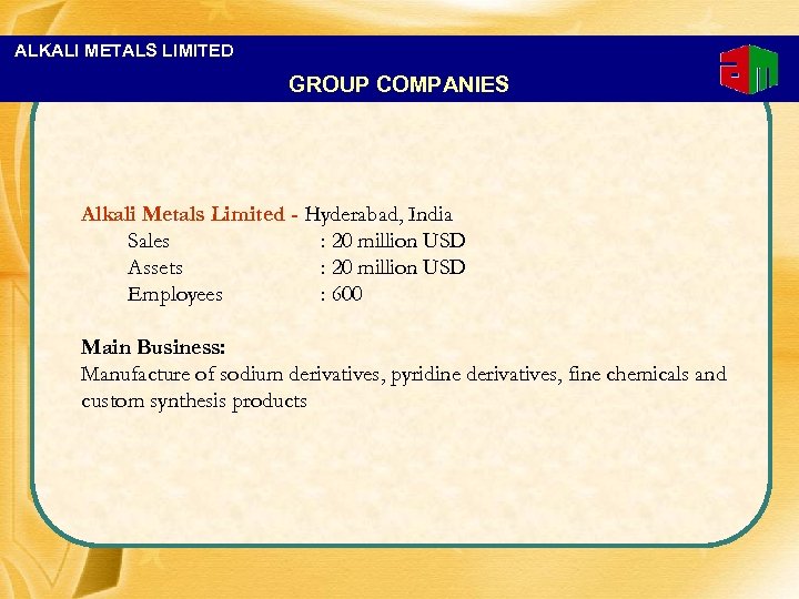 ALKALI METALS LIMITED GROUP COMPANIES Alkali Metals Limited - Hyderabad, India Sales : 20