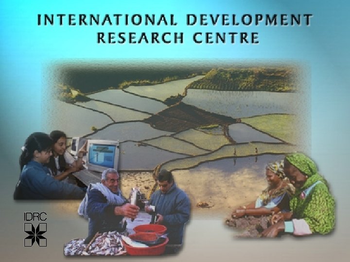 International Development Research Centre www. idrc. ca 