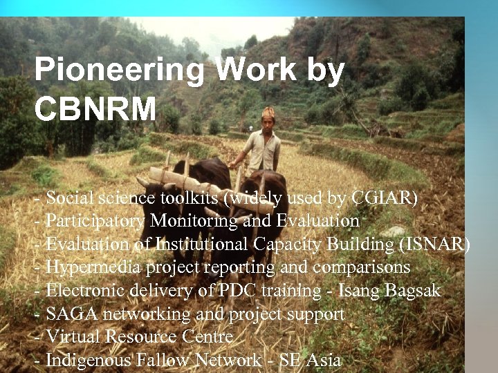 Pioneering Work by CBNRM - Social science toolkits (widely used by CGIAR) - Participatory