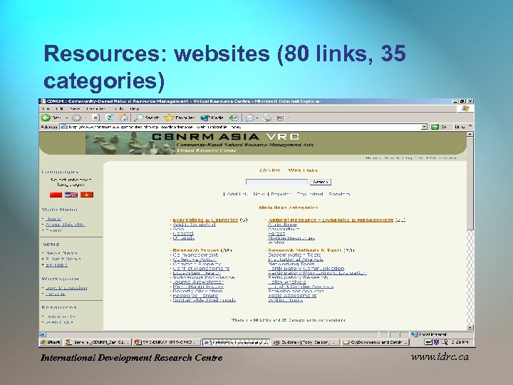 Resources: websites (80 links, 35 categories) International Development Research Centre www. idrc. ca 