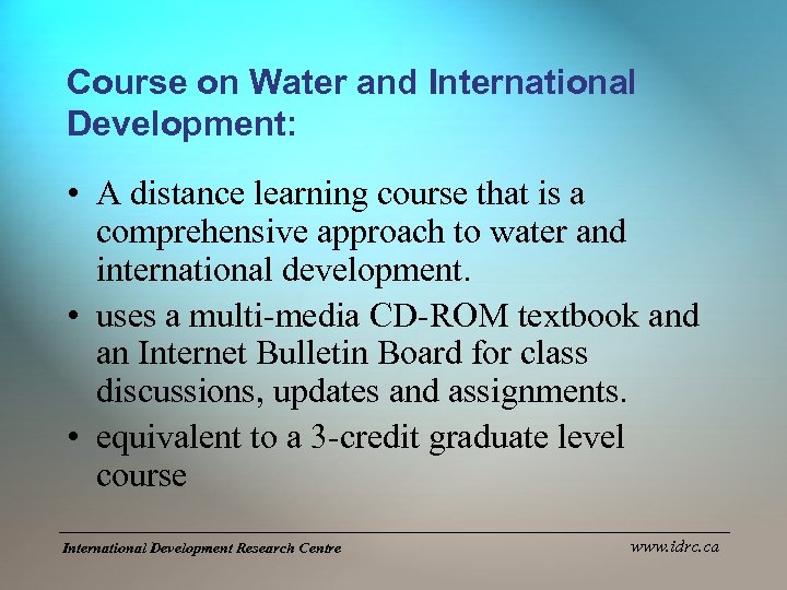 Course on Water and International Development: • A distance learning course that is a