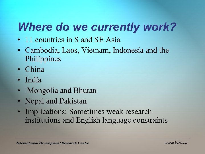 Where do we currently work? • 11 countries in S and SE Asia •