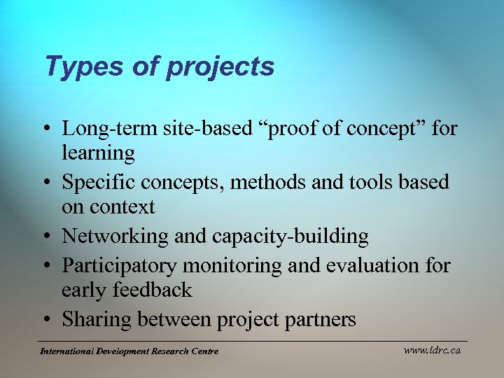 Types of projects • Long-term site-based “proof of concept” for learning • Specific concepts,