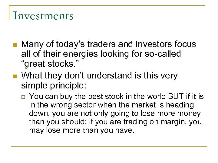 Investments n n Many of today’s traders and investors focus all of their energies