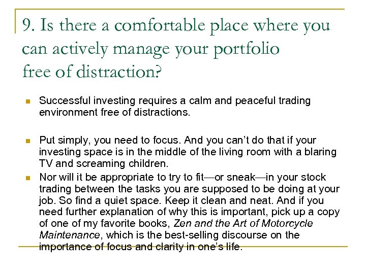 9. Is there a comfortable place where you can actively manage your portfolio free