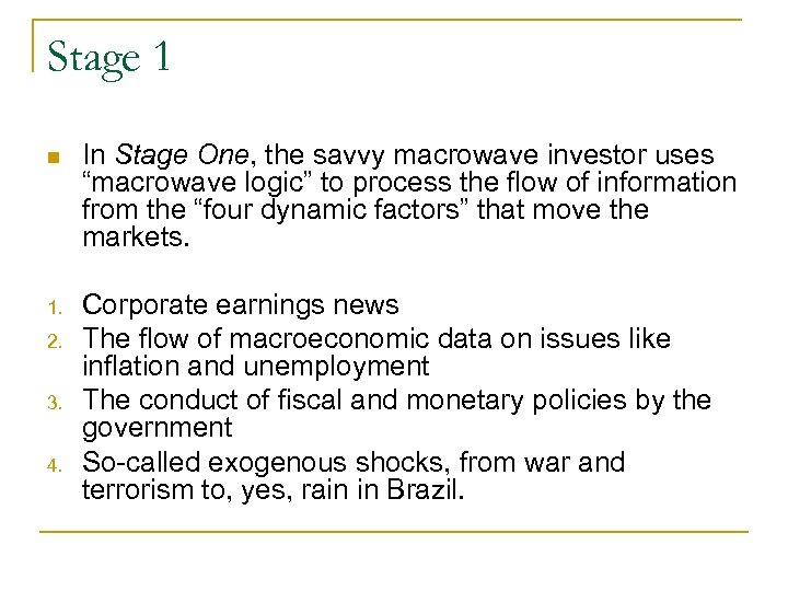 Stage 1 n In Stage One, the savvy macrowave investor uses “macrowave logic” to