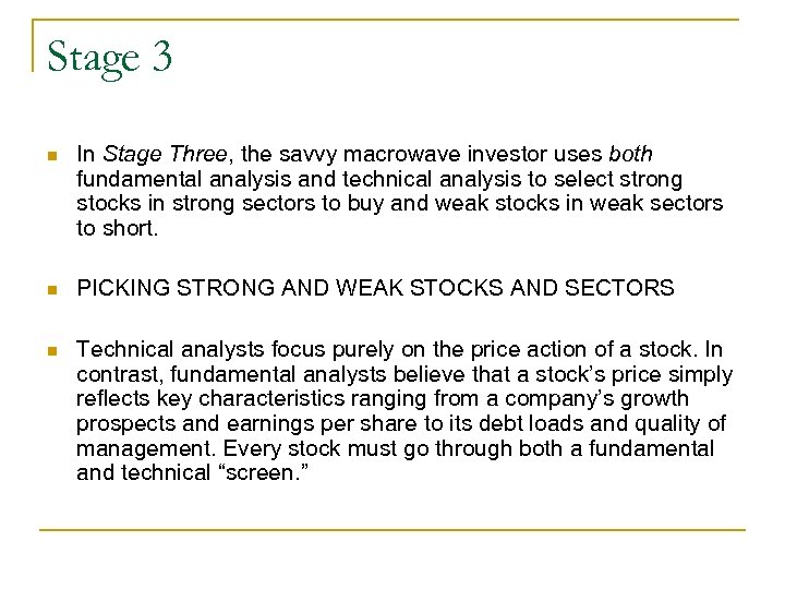 Stage 3 n In Stage Three, the savvy macrowave investor uses both fundamental analysis