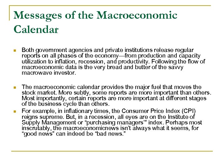 Messages of the Macroeconomic Calendar n Both government agencies and private institutions release regular