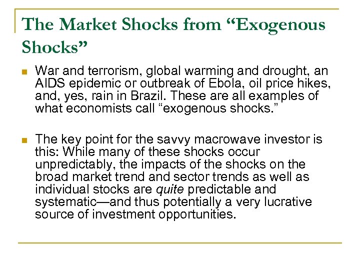 The Market Shocks from “Exogenous Shocks” n War and terrorism, global warming and drought,