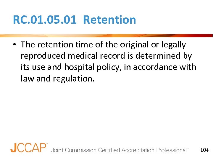 RC. 01. 05. 01 Retention • The retention time of the original or legally