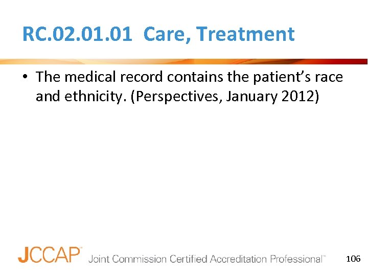 RC. 02. 01 Care, Treatment • The medical record contains the patient’s race and