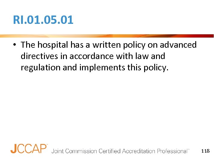 RI. 01. 05. 01 • The hospital has a written policy on advanced directives