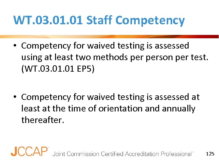 WT. 03. 01 Staff Competency • Competency for waived testing is assessed using at