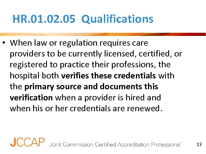 HR. 01. 02. 05 Qualifications • When law or regulation requires care providers to