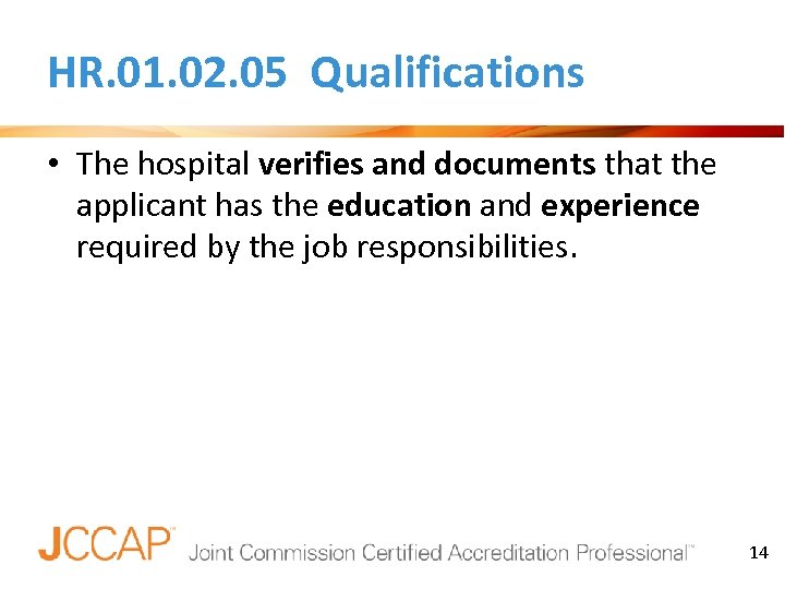 HR. 01. 02. 05 Qualifications • The hospital verifies and documents that the applicant