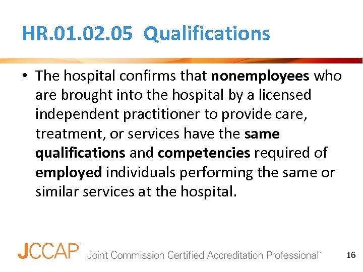 HR. 01. 02. 05 Qualifications • The hospital confirms that nonemployees who are brought
