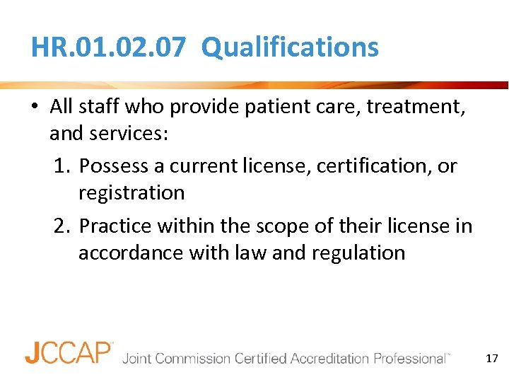 HR. 01. 02. 07 Qualifications • All staff who provide patient care, treatment, and