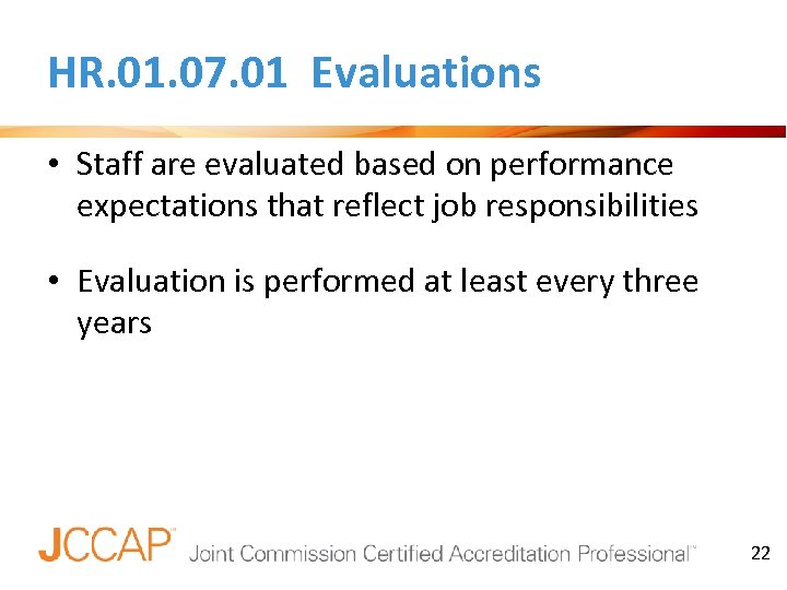 HR. 01. 07. 01 Evaluations • Staff are evaluated based on performance expectations that