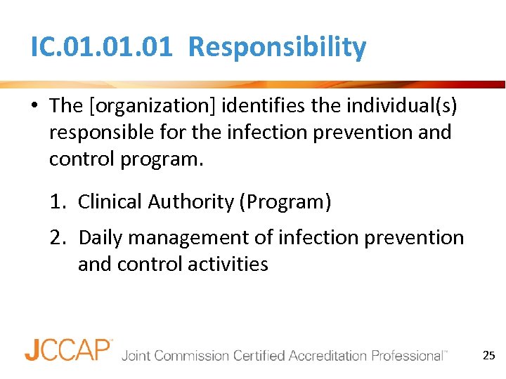 IC. 01. 01 Responsibility • The [organization] identifies the individual(s) responsible for the infection