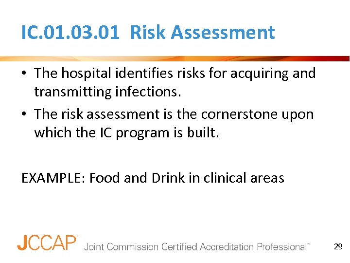 IC. 01. 03. 01 Risk Assessment • The hospital identifies risks for acquiring and