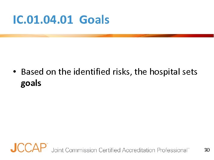 IC. 01. 04. 01 Goals • Based on the identified risks, the hospital sets