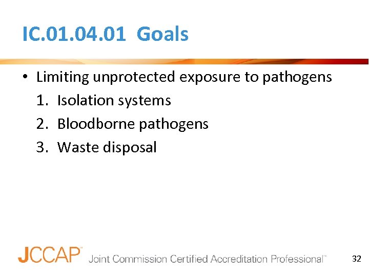 IC. 01. 04. 01 Goals • Limiting unprotected exposure to pathogens 1. Isolation systems