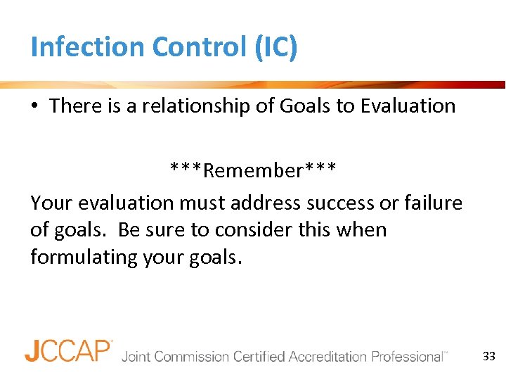 Infection Control (IC) • There is a relationship of Goals to Evaluation ***Remember*** Your