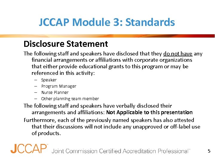 JCCAP Module 3: Standards Disclosure Statement The following staff and speakers have disclosed that