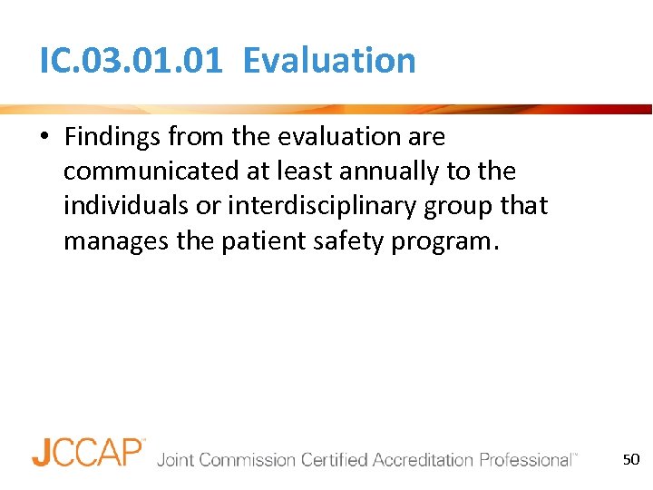 IC. 03. 01 Evaluation • Findings from the evaluation are communicated at least annually