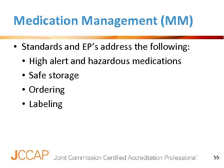 Medication Management (MM) • Standards and EP’s address the following: • High alert and