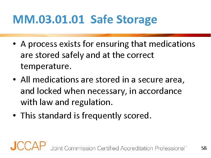 MM. 03. 01 Safe Storage • A process exists for ensuring that medications are