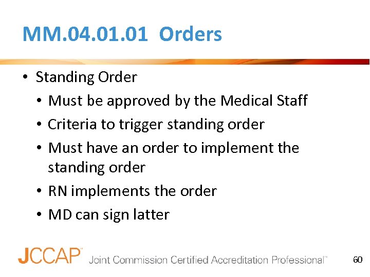 MM. 04. 01 Orders • Standing Order • Must be approved by the Medical