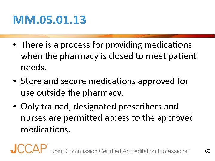 MM. 05. 01. 13 • There is a process for providing medications when the