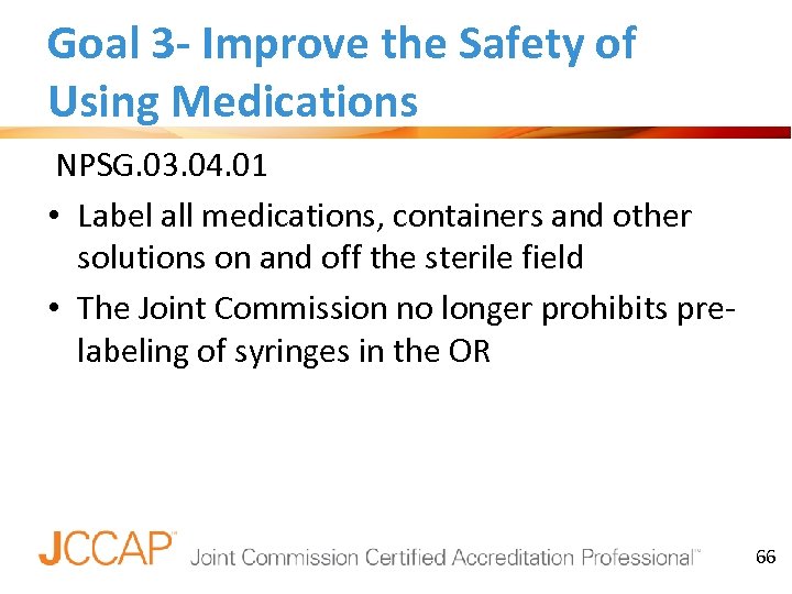 Goal 3 - Improve the Safety of Using Medications NPSG. 03. 04. 01 •