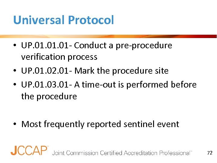 Universal Protocol • UP. 01. 01 - Conduct a pre-procedure verification process • UP.