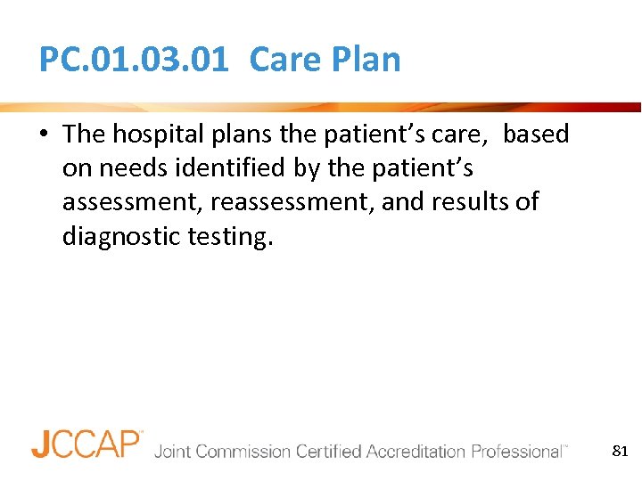 PC. 01. 03. 01 Care Plan • The hospital plans the patient’s care, based