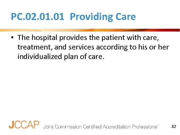 PC. 02. 01 Providing Care • The hospital provides the patient with care, treatment,