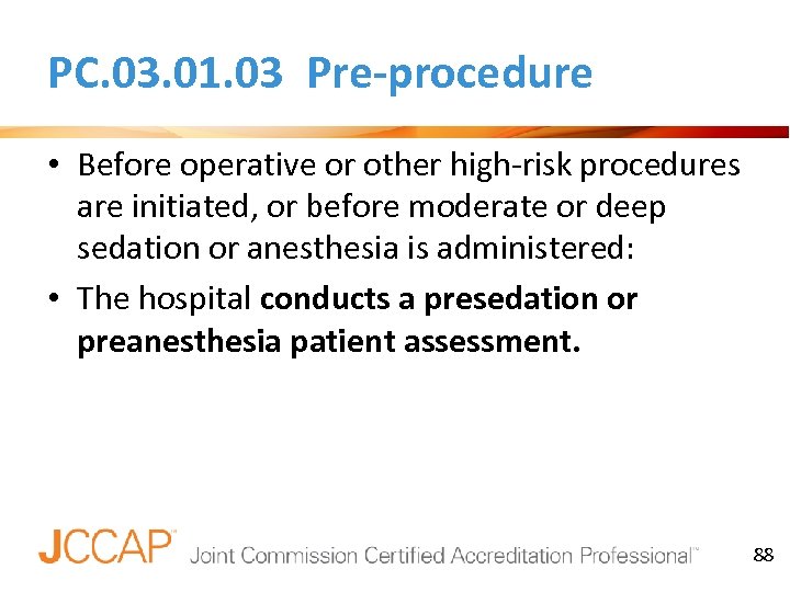 PC. 03. 01. 03 Pre-procedure • Before operative or other high-risk procedures are initiated,
