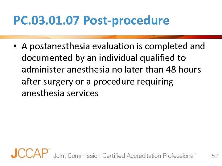 PC. 03. 01. 07 Post-procedure • A postanesthesia evaluation is completed and documented by