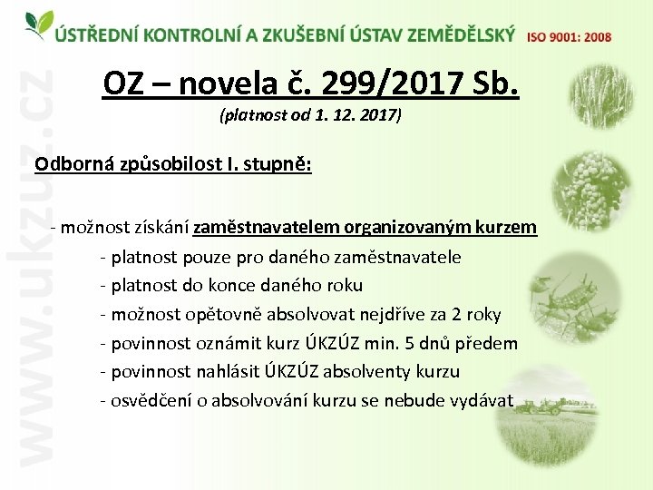 OZ – novela č. 299/2017 Sb. (platnost od 1. 12. 2017) Odborná způsobilost I.