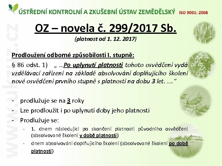 OZ – novela č. 299/2017 Sb. (platnost od 1. 12. 2017) Prodloužení odborné způsobilosti