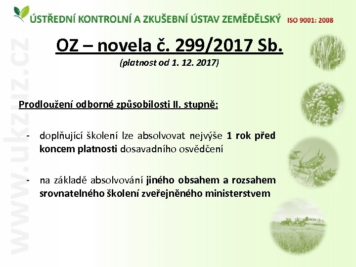 OZ – novela č. 299/2017 Sb. (platnost od 1. 12. 2017) Prodloužení odborné způsobilosti