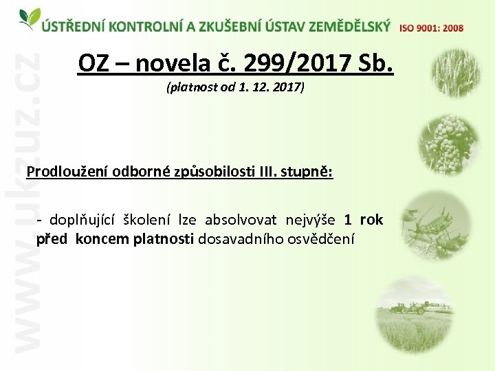 OZ – novela č. 299/2017 Sb. (platnost od 1. 12. 2017) Prodloužení odborné způsobilosti