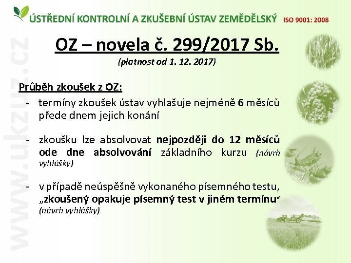 OZ – novela č. 299/2017 Sb. (platnost od 1. 12. 2017) Průběh zkoušek z