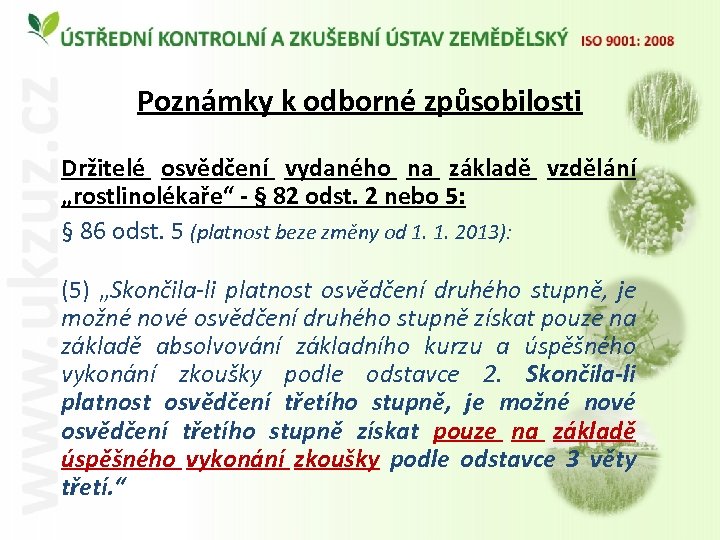 Poznámky k odborné způsobilosti Držitelé osvědčení vydaného na základě vzdělání „rostlinolékaře“ - § 82