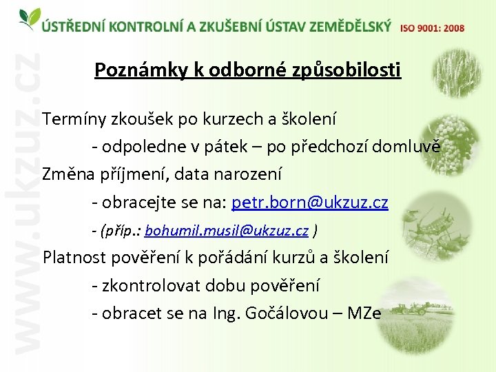 Poznámky k odborné způsobilosti Termíny zkoušek po kurzech a školení - odpoledne v pátek