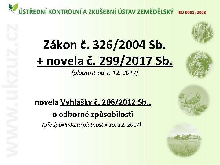 Zákon č. 326/2004 Sb. + novela č. 299/2017 Sb. (platnost od 1. 12. 2017)