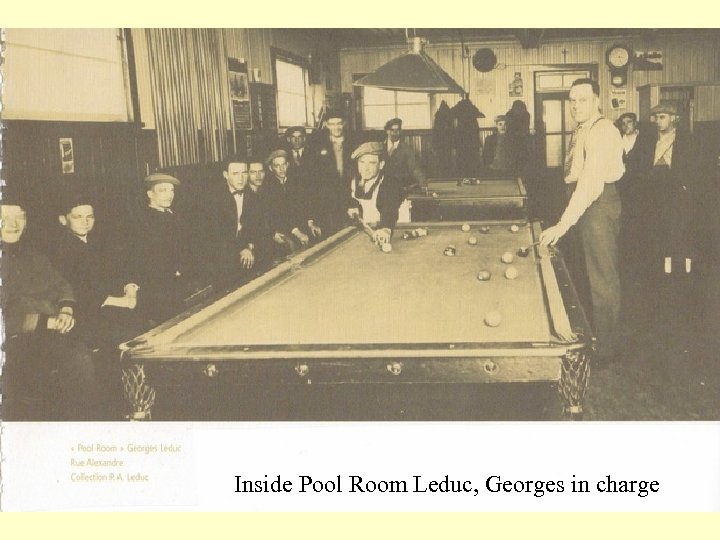Inside Pool Room Leduc, Georges in charge 