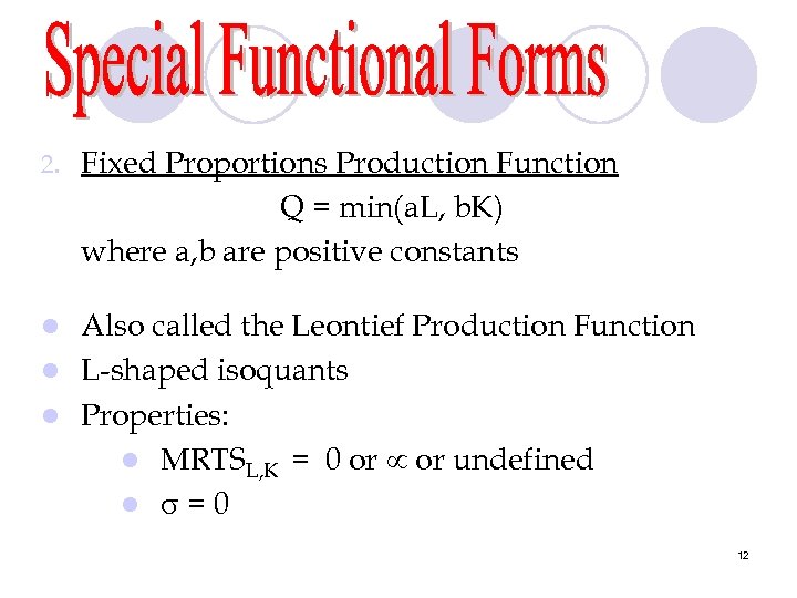 2. Fixed Proportions Production Function Q = min(a. L, b. K) where a, b