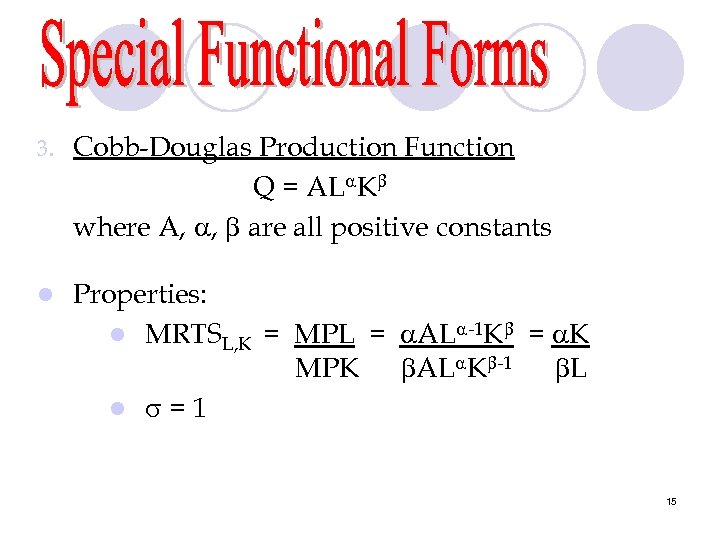 3. Cobb-Douglas Production Function Q = AL K where A, , are all positive